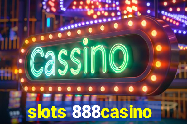 slots 888casino