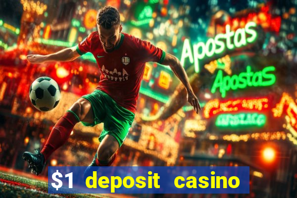 $1 deposit casino for new player