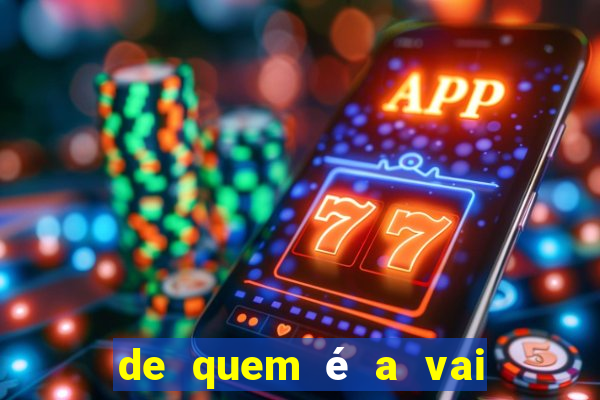 de quem é a vai de bet