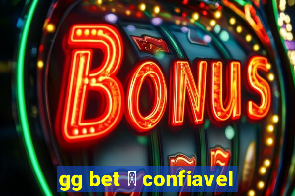 gg bet 茅 confiavel