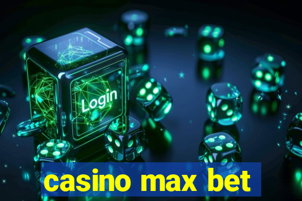 casino max bet