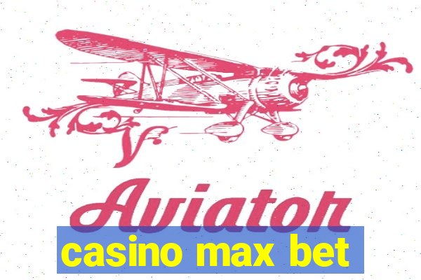 casino max bet