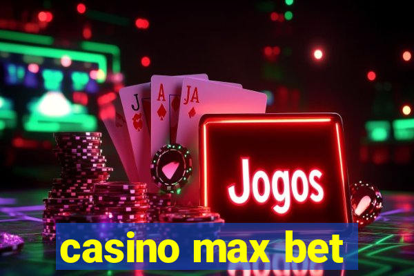 casino max bet