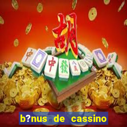 b?nus de cassino sem depósito