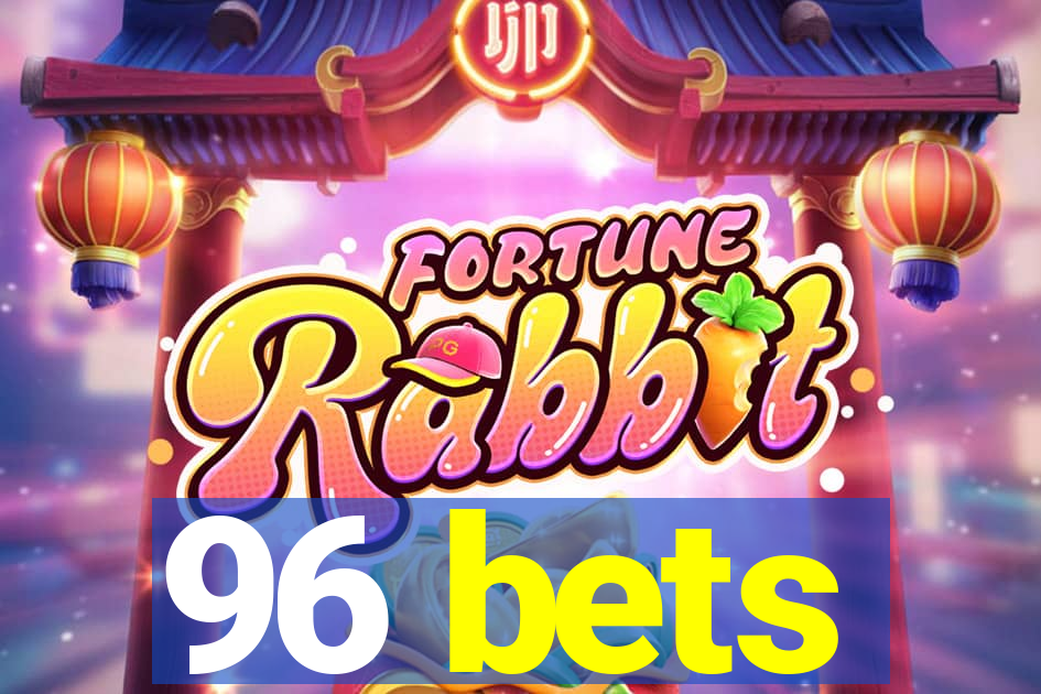 96 bets