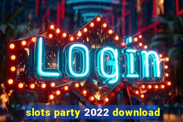 slots party 2022 download