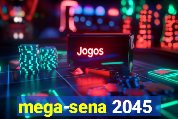 mega-sena 2045