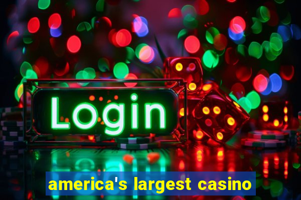 america's largest casino