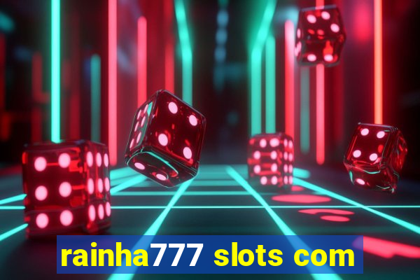 rainha777 slots com