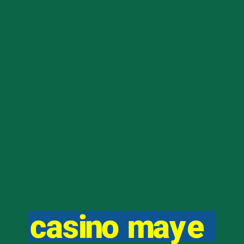 casino maye