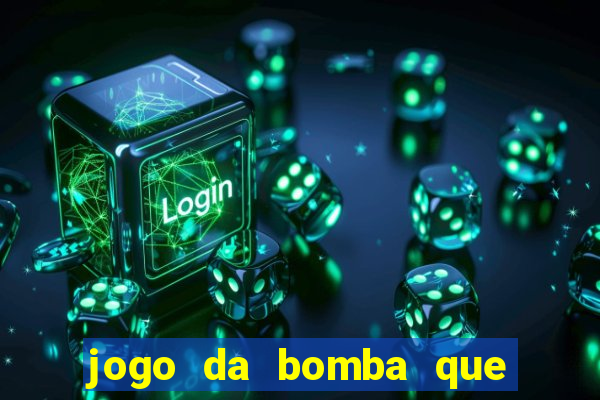 jogo da bomba que dá dinheiro