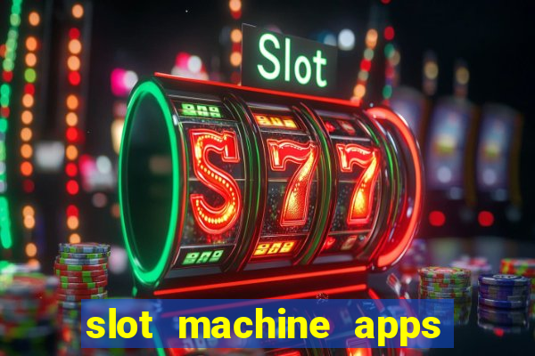 slot machine apps real money