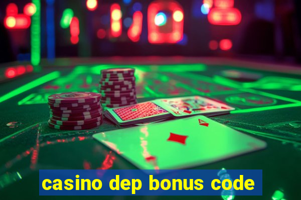 casino dep bonus code