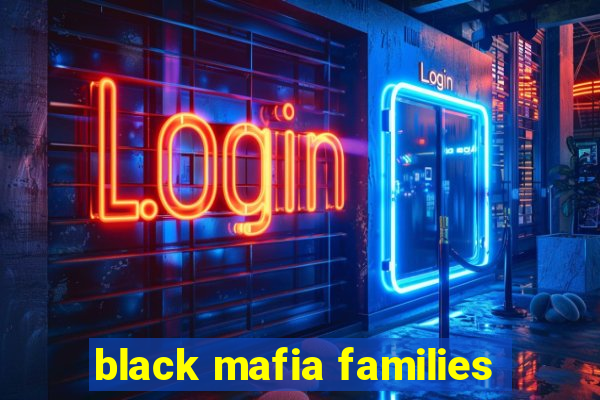 black mafia families