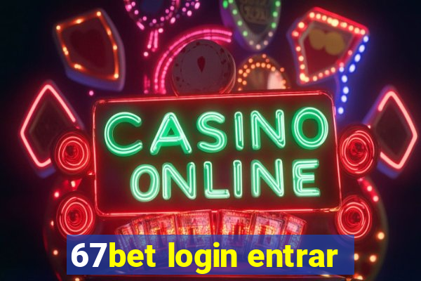 67bet login entrar