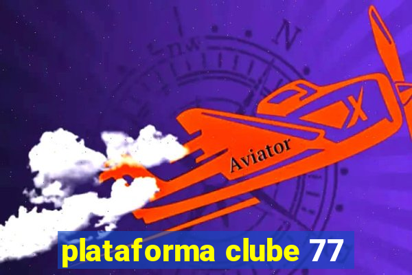 plataforma clube 77