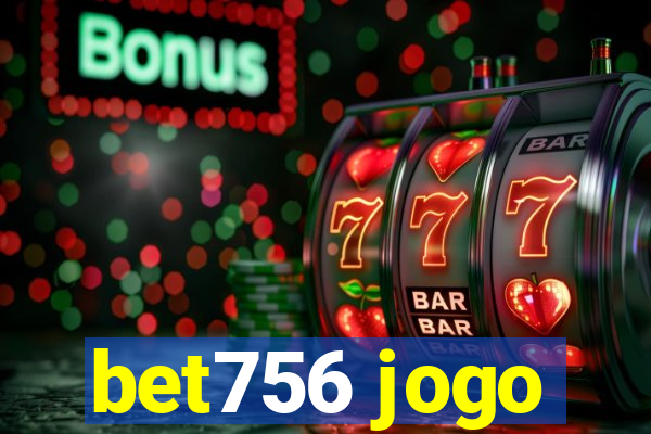 bet756 jogo