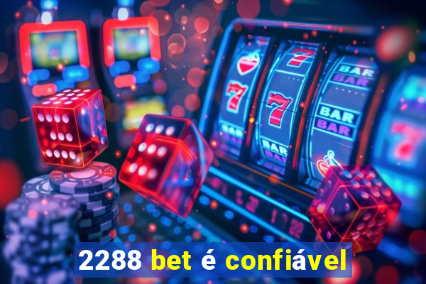 2288 bet é confiável