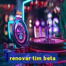 renovar tim beta