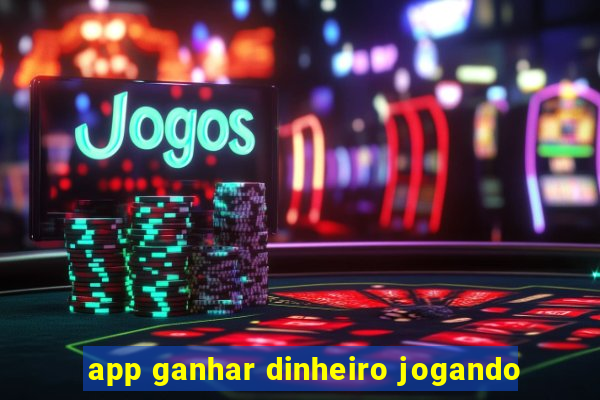 app ganhar dinheiro jogando