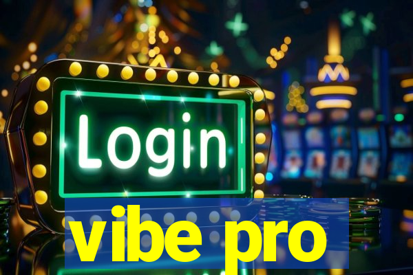 vibe pro