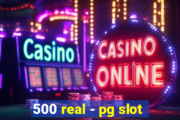 500 real - pg slot