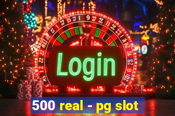 500 real - pg slot