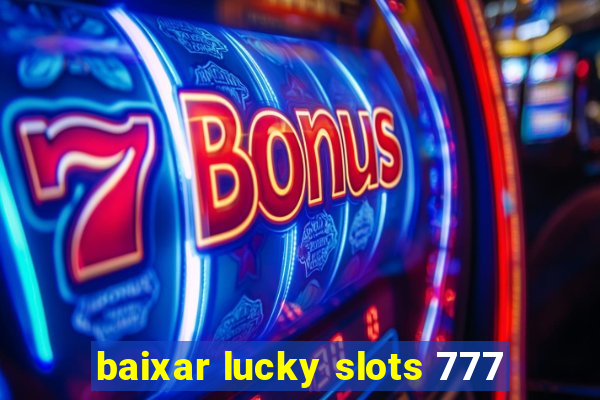 baixar lucky slots 777