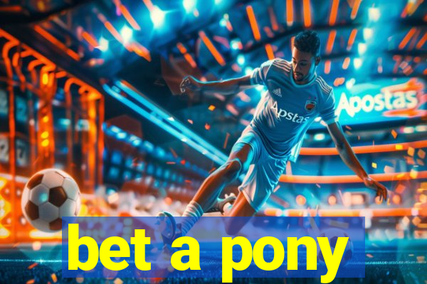 bet a pony