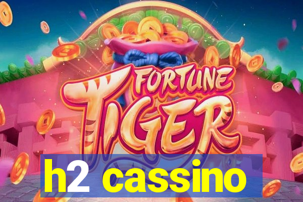 h2 cassino