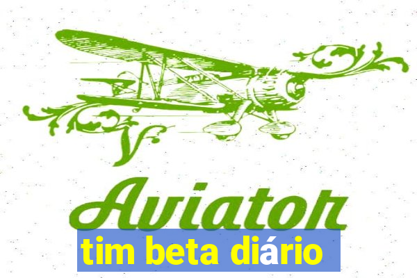 tim beta diário