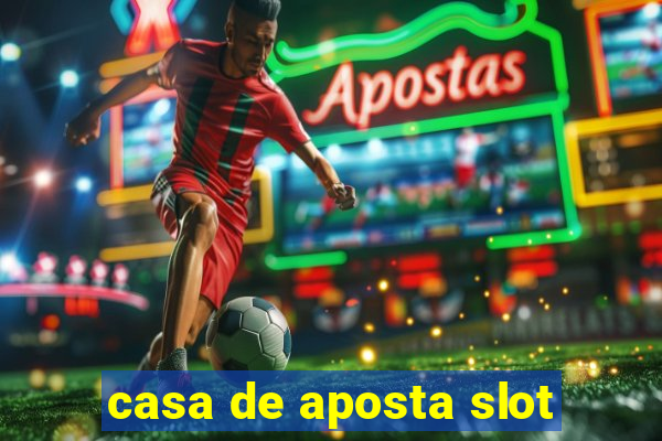 casa de aposta slot