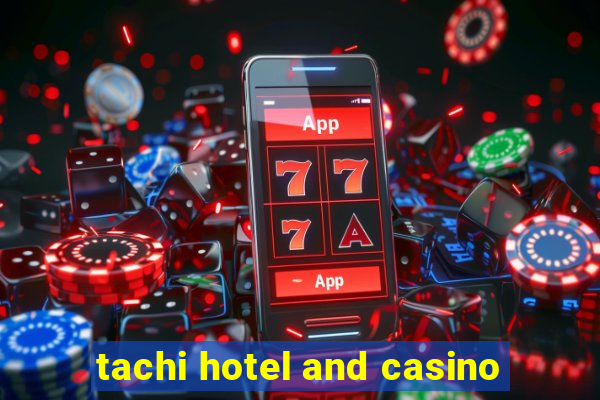 tachi hotel and casino