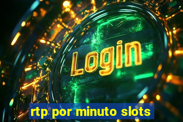 rtp por minuto slots