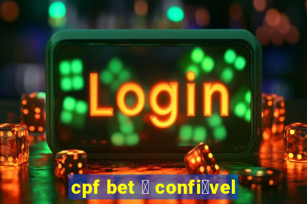 cpf bet 茅 confi谩vel