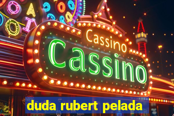 duda rubert pelada