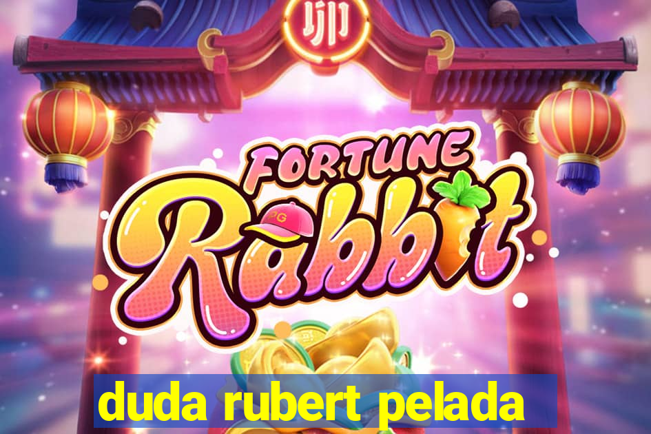 duda rubert pelada