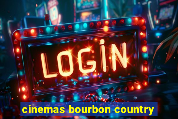 cinemas bourbon country