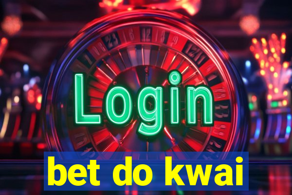 bet do kwai