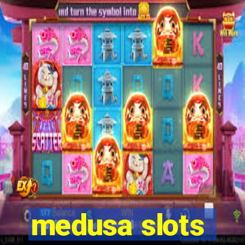 medusa slots