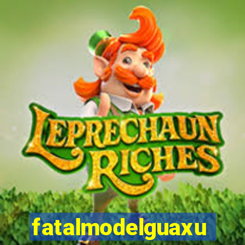 fatalmodelguaxupe