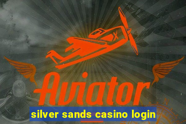 silver sands casino login