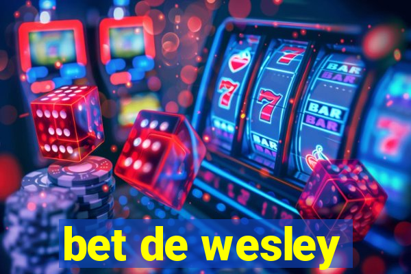 bet de wesley