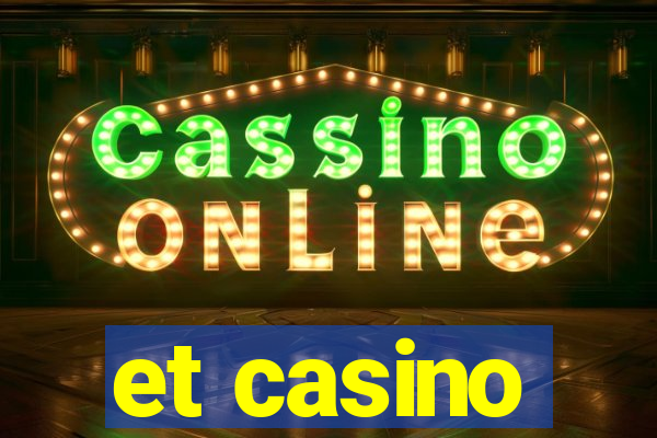 et casino