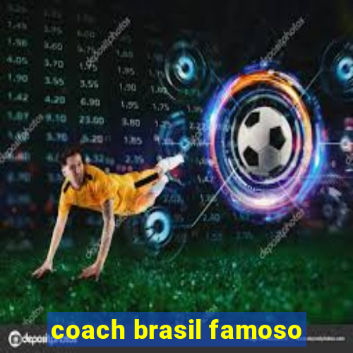 coach brasil famoso