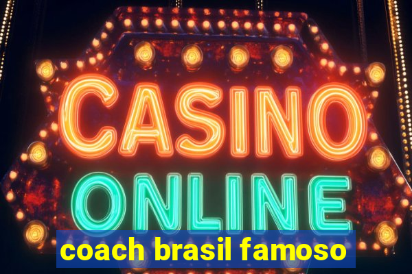 coach brasil famoso