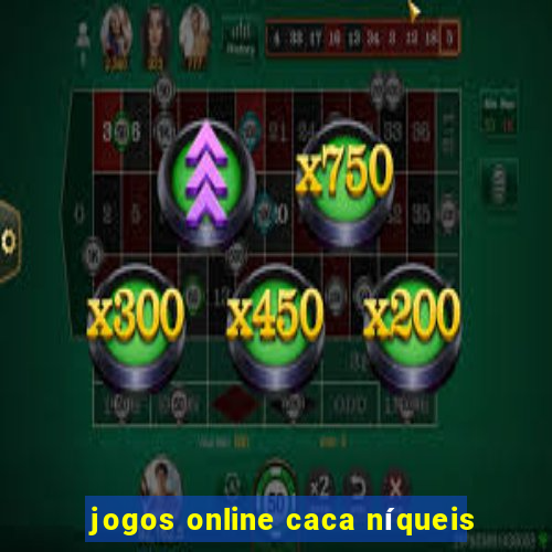 jogos online caca níqueis