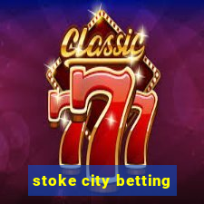 stoke city betting