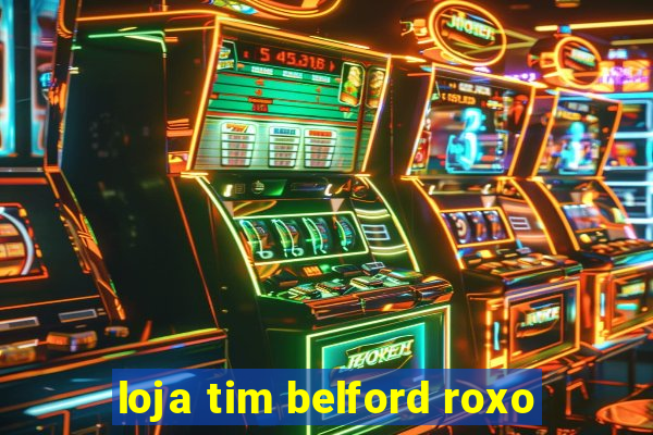 loja tim belford roxo