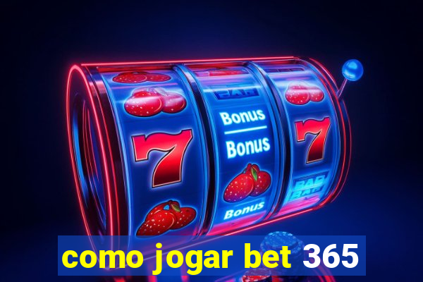 como jogar bet 365